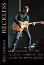 Bryan Adams - Reckless (A Casual Guide To The Music Of Bryan Adams) Paperback : Amazon Product Link | CFF Radio
